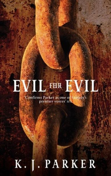 Cover for K. J. Parker · Evil For Evil: The Engineer Trilogy: Book Two - Engineer Trilogy (Paperback Book) (2010)