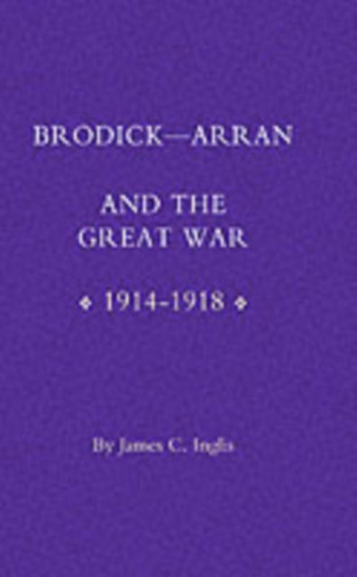 Cover for James Inglis · Brodick: Arran and the Great War 1914-1918 (Paperback Book) [New edition] (2002)