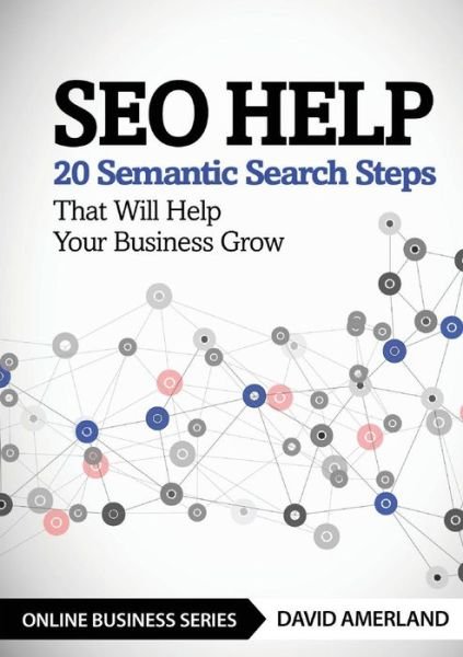 Cover for David Amerland · Seo Help: 20 Semantic Search Steps That Will Help Your Business Grow (Paperback Book) (2015)