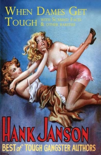 Cover for Hank Janson · When Dames Get Tough: With Scarred Faces and Other Rarities (Paperback Book) (2017)