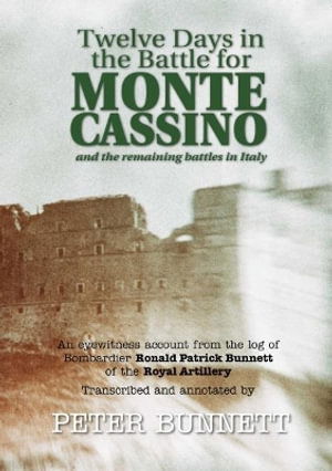 Twelve Days in the Battle for Monte Cassino : An Eyewitness Account from the Log of Bombardier Ronald Patrick Bunnett of the Royal Artillery, March 1944 - Peter Bunnett - Böcker - Woodfield Publishing Ltd - 9781846831775 - 2 mars 2017