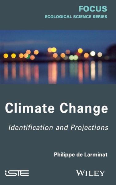 Cover for De Larminat, Philippe (Irccyn, Nantes, France) · Climate Change: Identification and Projections (Hardcover Book) (2014)