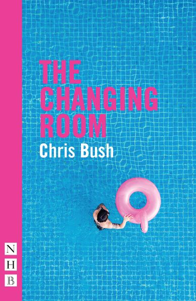 Cover for Chris Bush · The Changing Room - NHB Modern Plays (Paperback Book) (2019)