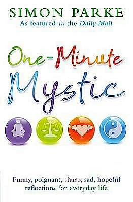 One-Minute Mystic - Simon Parke - Książki - Hay House UK Ltd - 9781848501775 - 4 stycznia 2010