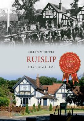 Cover for Eileen M. Bowlt · Ruislip Through Time - Through Time (Paperback Book) (2013)