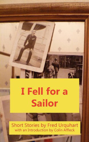 I Fell for a Sailor (Fred Urquhart Collection) - Fred Urquhart - Books - Kennedy & Boyd - 9781849210775 - October 28, 2011