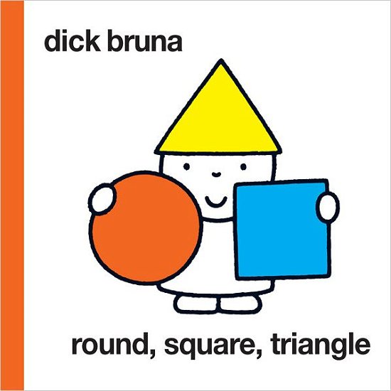 Cover for Dick Bruna · Round, Square, Triangle (Hardcover Book) (2012)