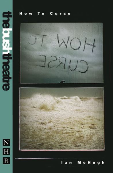 How To Curse - NHB Modern Plays - Ian McHugh - Książki - Nick Hern Books - 9781854595775 - 1 września 2008