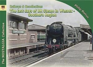 Last Days of steam in Wessex Vol 2 - Phil Horton - Books - Mortons Media Group - 9781857945775 - August 18, 2021