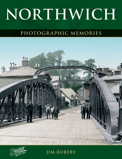 Northwich: Photographic Memories - Jim Rubery - Książki - Frith Book Company Ltd. - 9781859376775 - 11 października 2003