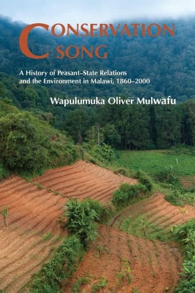 Cover for Wapulumuka Oliver Mulwafu · Conservation Song: a History of Peasant-state Relations and the Environment in Malawi, 1860-2000. (Taschenbuch) (2013)