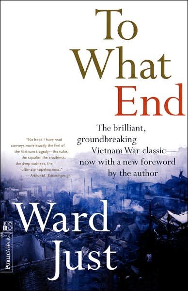 To What End? - Ward Just - Böcker - The Perseus Books Group - 9781891620775 - 23 mars 2000
