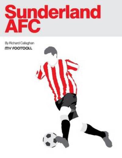 Sunderland AFC - Richard Callaghan - Książki - New Writing North - 9781901888775 - 1 września 2012