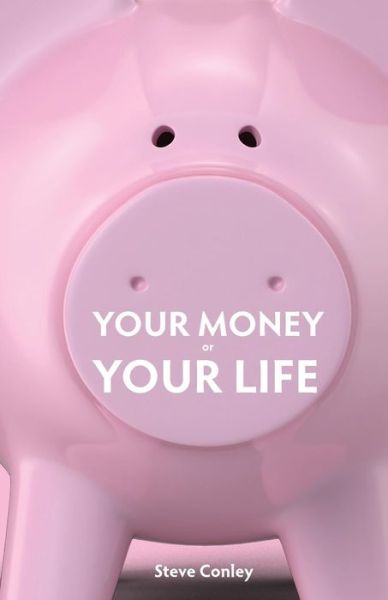 Cover for Steve Conley · Your Money or Your Life (Paperback Book) (2019)