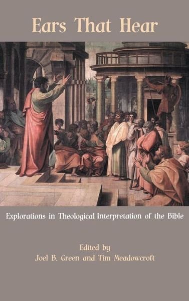 Cover for Joel B Green · Ears That Hear: Explorations in Theological Interpretation of the Bible (Gebundenes Buch) (2013)