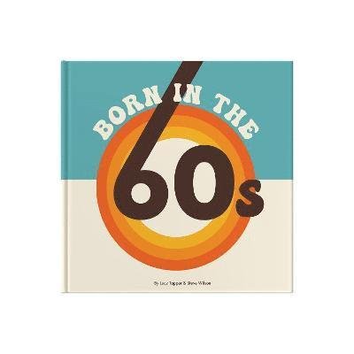 Cover for Lucy Tapper · Born In The 60s: A celebration of being born in the 1960s and growing up in the 1970s (Hardcover Book) (2022)
