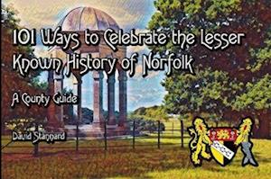 Cover for David Stannard · 101 Ways to Celebrate the Lesser Known History of Norfolk : A County Guide (Paperback Book) (2020)