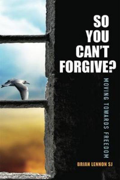 Cover for Lennon, Brian (SJ) · So You Can't Forgive: Moving Towards Freedom (Paperback Book) [2 New edition] (2017)
