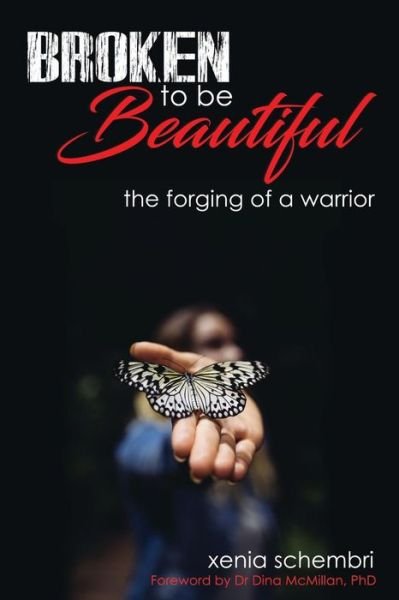 Cover for Xenia Schembri · Broken to be Beautiful: A story of determination, adversity and survival (Paperback Book) (2019)