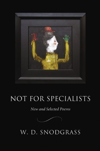 Cover for W.D. Snodgrass · Not for Specialists: New and Selected Poems - American Poets Continuum (Paperback Book) (2006)