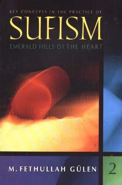 Key Concepts in the Practice of Sufism: Volume 2: Emerald Hills of the Heart - M Fethullah Gulen - Bøger - Tughra Books - 9781932099775 - 1. august 2004
