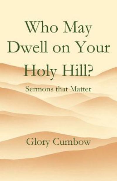 Who May Dwell on Your Holy Hill? - Glory Cumbow - Books - Parson's Porch - 9781949888775 - May 1, 2019