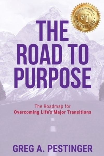 The Road to Purpose - Greg A Pestinger - Books - Ignite Press - 9781950710775 - November 5, 2020