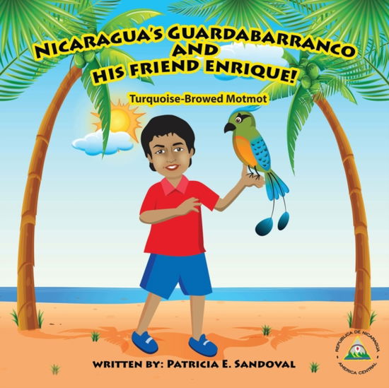 Cover for Patricia E Sandoval · Nicaragua's Guardabarranco and His Friend Enrique! (Paperback Book) (2021)