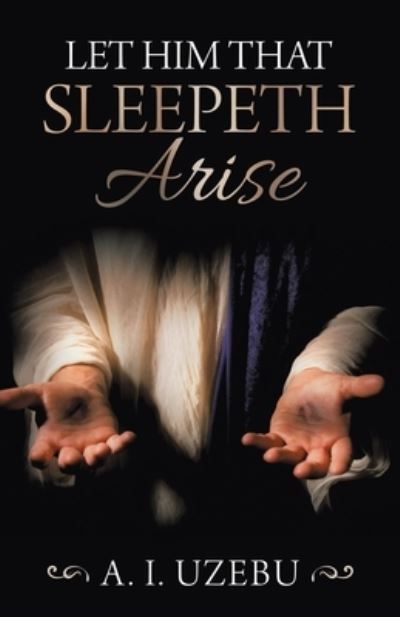 Cover for A I Uzebu · Let Him That Sleepeth Arise (Paperback Book) (2020)