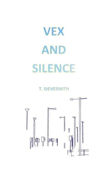 Cover for T Sievesmith · Vex and Silence (Paperback Book) (2017)