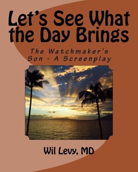 Let's See What the Day Brings - Mark Kaplan - Livros - Createspace Independent Publishing Platf - 9781975656775 - 21 de agosto de 2017