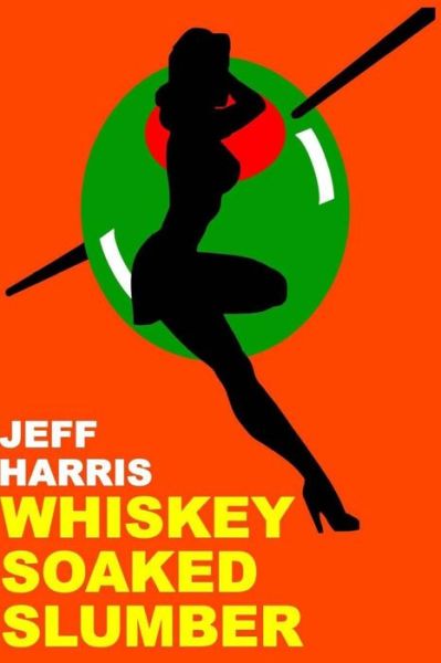 Cover for Jeff Harris · Whiskey Soaked Slumber (Paperback Book) (2017)