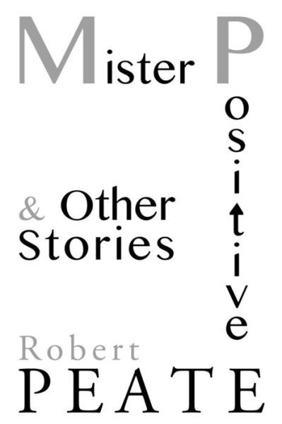 Cover for Robert Peate · Mister Positive and Other Stories (Paperback Bog) (2017)