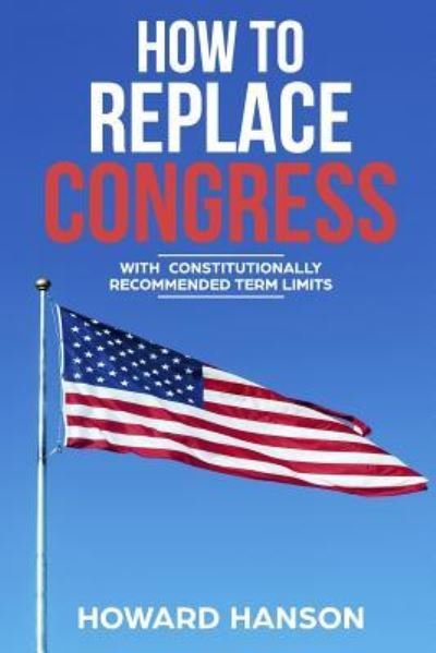 Cover for Howard Hanson · How To Replace Congress (Pocketbok) (2018)