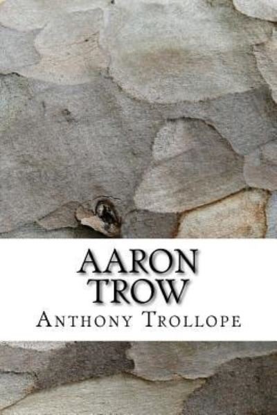 Aaron Trow - Anthony Trollope - Bücher - Createspace Independent Publishing Platf - 9781983617775 - 11. Januar 2018
