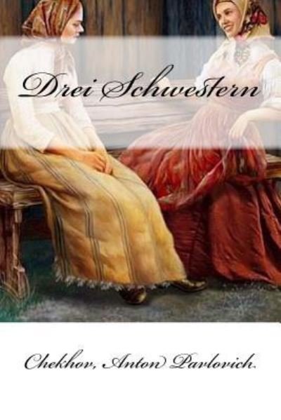 Cover for Chekhov Anton Pavlovich · Drei Schwestern (Pocketbok) (2018)