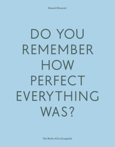 Do Your Remember How Perfect Everything Was?: The Work of Zoe Zenghelis - Hamed Khosravi - Books - Architectural Association Publications - 9781999627775 - June 24, 2021