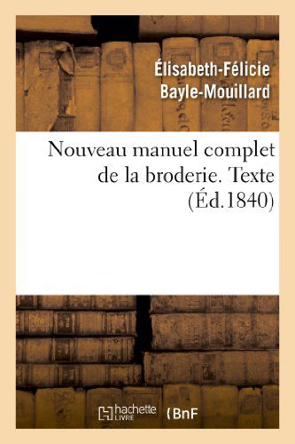 Cover for Bayle-mouillard-e-f · Nouveau Manuel Complet De La Broderie. Texte (Paperback Book) [French edition] (2013)