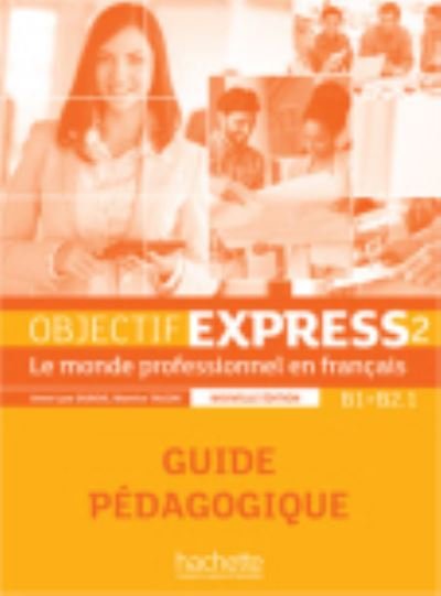 Cover for Anne-Lyse Dubois · Objectif Express - Nouvelle edition: Guide pedagogique 2 (B1/B2.1) (Pocketbok) (2016)