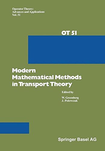 Cover for Greenberg · Modern Mathematical Methods in Transport Theory - Operator Theory: Advances and Applications (Paperback Book) [Softcover reprint of the original 1st ed. 1991 edition] (2014)