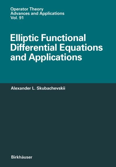 Alexander L. Skubachevskii · Elliptic Functional Differential Equations and Applications - Operator Theory: Advances and Applications (Pocketbok) [Softcover reprint of the original 1st ed. 1997 edition] (2011)