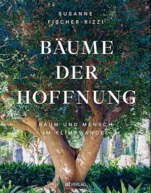 Bäume der Hoffnung - Susanne Fischer-Rizzi - Bücher - AT Verlag - 9783039020775 - 26. September 2022