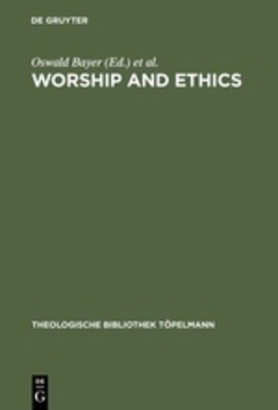 Worship and Ethics - Oswald Bayer - Książki - Walter de Gruyter - 9783110143775 - 2 lutego 1996