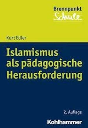 Islamismus als pädagogische Herau - Edler - Boeken -  - 9783170345775 - 6 december 2017