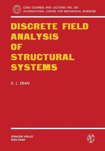 Discrete Field Analysis of Structural Systems - CISM International Centre for Mechanical Sciences - Donald L. Dean - Books - Springer Verlag GmbH - 9783211813775 - December 31, 1980