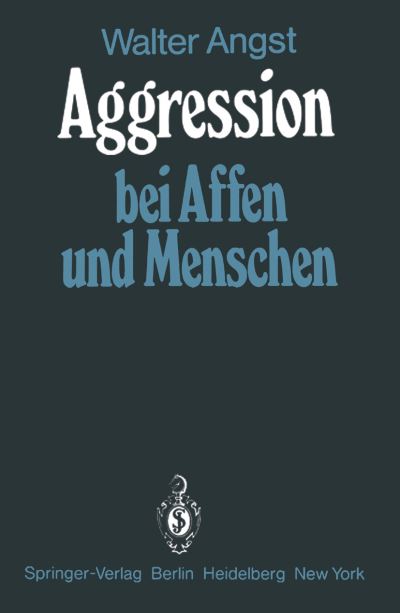 Cover for Walter Angst · Aggression Bei Affen Und Menschen (Paperback Book) [German edition] (1980)
