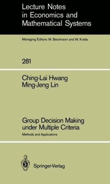 Group Decision Making under Multiple Criteria: Methods and Applications - Lecture Notes in Economics and Mathematical Systems - Ching-Lai Hwang - Bøker - Springer-Verlag Berlin and Heidelberg Gm - 9783540171775 - 1. november 1986