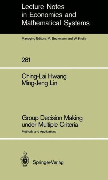 Cover for Ching-Lai Hwang · Group Decision Making under Multiple Criteria: Methods and Applications - Lecture Notes in Economics and Mathematical Systems (Paperback Book) [1987 edition] (1986)