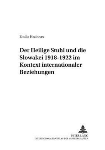 Cover for Emilia Hrabovec · Der Heilige Stuhl Und Die Slowakei 1918-1922 Im Kontext Internationaler Beziehungen - Wiener Osteuropastudien (Paperback Book) [German edition] (2002)