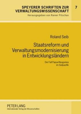 Cover for Seib Roland Seib · Staatsreform und Verwaltungsmodernisierung in Entwicklungslaendern: Der Fall Papua-Neuguinea im Suedpazifik (Hardcover Book) (2009)